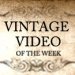 Vintage Video of the Week
