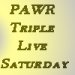 PAWR Triple Live Saturday